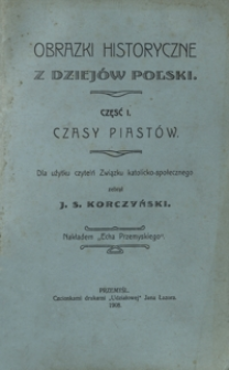 Obrazki historyczne z dziejów Polski. Cz. 1, Czasy Piastów