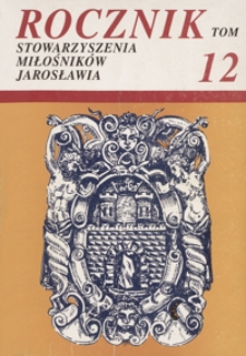 Rocznik Stowarzyszenia Miłośników Jarosławia. 1986-1993, R. 12