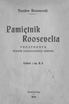 Pamiętnik Roosevelta prezydenta Stanów Zjednoczonych Ameryki. T. 1-2