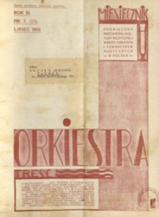 Orkiestra : miesięcznik poświęcony krzewieniu kultury muzycznej wśród orkiestr i towarzystw muzycznych w Polsce. 1932, R. 3, nr 7 (lipiec)