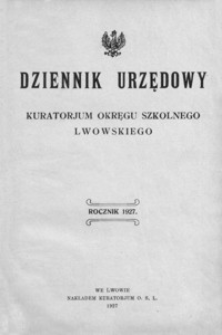 Dziennik Urzędowy Kuratorjum Okręgu Szkolnego Lwowskiego. 1927, R. 31, nr 1-12