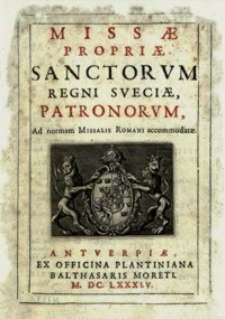 Missae propriae sanctorum Regni Sveciae, potronorum, Ad normam Missalis Romani accommodatae