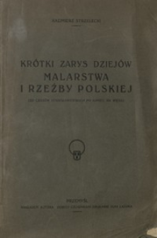 Krótki zarys dziejów malarstwa i rzeźby polskiej : (od czasów stanisławowskich po koniec XIX wieku)