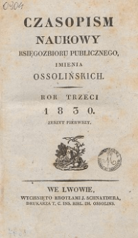 Czasopism Naukowy Księgozbioru Publicznego inienia Ossolińskich. 1830, z. 1