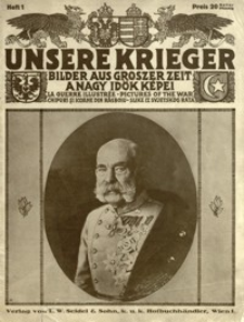 Unsere Krieger : Bilder aus groszer Zeit = A nagy idök képei = la guerre illustrée = pictures of the war = chipuri şi icoane din rǎsboiu = slike iz svjetskog rata. Z. 1