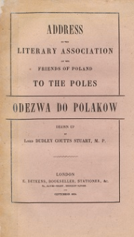 Address of the Literary Association of the Friends of Poland to the Poles : odezwa do Polaków