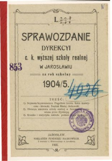 Sprawozdanie Dyrekcyi C. K. Wyższej Szkoły Realnej w Jarosławiu za rok szkolny 1904/05