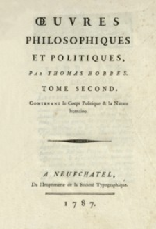 Oeuvres philosophiques et politiques de Thomas Hobbes. T. 2, Contenant le Corps Politique & la Nature humaine