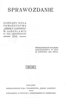 Sprawozdanie Zarządu Koła Towarzystwa "Szkoły Ludowej" w Jarosławiu za rok szkolny 1910