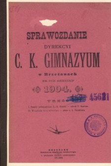 Sprawozdanie Dyrekcyi C. K. Gimnazyum w Brzeżanach za rok szkolny 1904