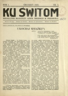 Ku Świtom : miesięcznik młodzieży szkół średnich w Przemyślu. 1933, R. 1, nr 3 (grudzień)