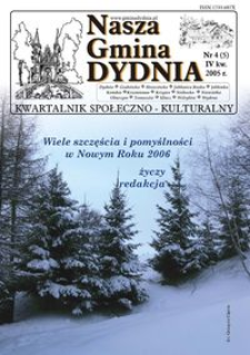 Nasza Gmina Dydnia : kwartalnik społeczno-kulturalny : Dydnia, Grabówka, Hroszówka […]. 2005, nr 4