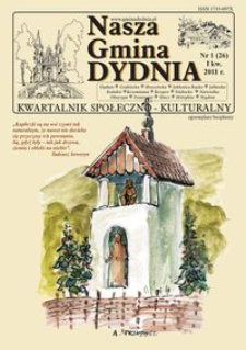 Nasza Gmina Dydnia : kwartalnik społeczno-kulturalny : Dydnia, Grabówka, Hroszówka […]. 2011, nr 1