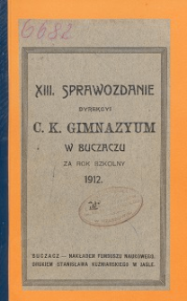 Sprawozdanie Dyrekcyi C. K. Gimnazyum w Buczaczu za rok szkolny 1912