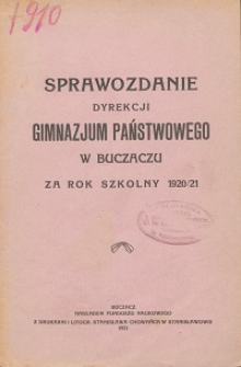 Sprawozdanie Dyrekcyi Państwowego Gimnazjum w Buczaczu za rok szkoln 1920/21