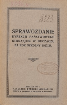 Sprawozdanie Dyrekcyi Państwowego Gimnazjum w Buczaczu za rok szkolny 1927/28