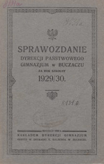 Sprawozdanie Dyrekcyi Państwowego Gimnazjum w Buczaczu za rok szkolny 1929/30