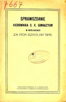 Sprawozdanie Dyrekcyi C. K. Gimnazyum w Myślenicach za rok szkolny 1916