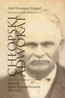 Chłopski adwokat : Józef Hospod 1861-1935