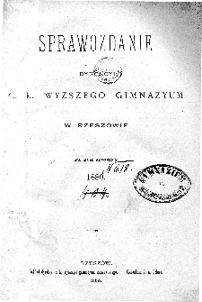 Sprawozdanie Dyrekcyi C. K. Wyższego Gimnazyum w Rzeszowie za rok szkolny 1880