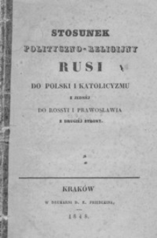 Stosunek polityczno-religijny Rusi do Polski i katolicyzmu z jednéj do Rossyi i prawosławia z drugiéj strony