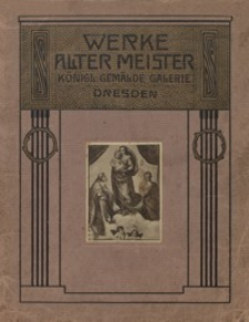Album der Königlichen Gemälde-Galerie, Dresden : Werke alter Meister : 30 Reproduktionen nach Originalen der königl. Gemälde-Galerie, Dresden