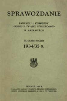 Sprawozdanie Zarządu i Komendy Okręgu X. Związku Strzeleckiego w Przemyślu za okres 1934/35 r.