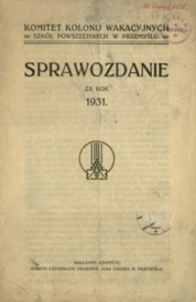 Komitet kolonij wakacyjnych szkół powszechnych w Przemyślu : sprawozdanie za rok 1931