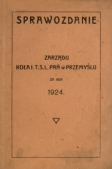 Sprawozdanie Zarządu Koła I. T.S.L. Pań w Przemyślu za rok 1924