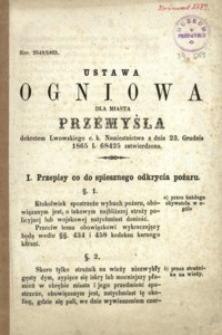 Ustawa ogniowa dla miasta Przemyśla dekretem Lwowskiego c.k. Namiestnictwa z dnia 23. Grudnia 1865 L 68425 zatwierdzona