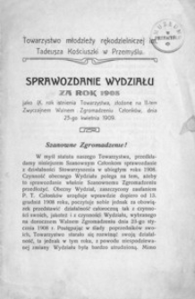 Sprawozdanie Wydziału Towarzystwa młodzieży rękodzielniczej im. Tadeusza Kościuszki w Przemyślu za rok 1908