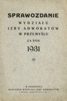 Sprawozdanie Wydziału Izby Adwokatów w Przemyślu za rok 1931