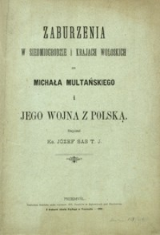 Zaburzenia w Siedmiogrodzie i krajach wołoskich za Michała Multańskiego i jego wojna z Polską