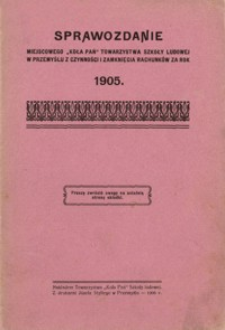 Sprawozdanie miejscowego „Koła Pań” Towarzystwa Szkoły Ludowej w Przemyślu z czynności zamknięcia rachunków za rok 1905