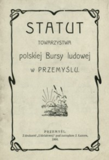 Statut Towarzystwa polskiej Bursy ludowej w Przemyślu