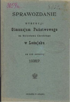 Sprawozdanie Dyrekcji Gimnazjum Państwowego im. Bolesława Chrobrego w Leżajsku za rok szkolny 1926/27