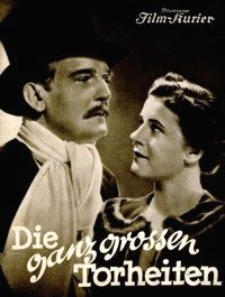 Illustrierter Film-Kurier : Die ganz großen Torheiten. [1937], nr 2634