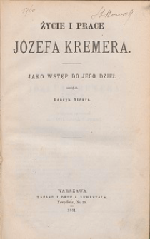 Życie i prace Józefa Kremera jako wstęp do jego dzieł