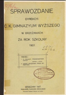 Sprawozdanie Dyrekcyi C. K. Gimnazyum Wyższego w Brzeżanach za rok szkolny 1907