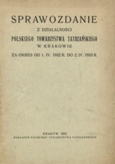 Sprawozdanie z działalności Polskiego Towarzystwa Tatrzańskiego w Krakowie : za okres od 1.IV.1932 r. do 2.IV.1933 r.