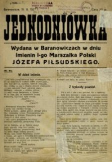Jednodniówka : wydana w Baranowiczach w dniu Imienin I-go Marszałka Polski Józefa Piłsudskiego