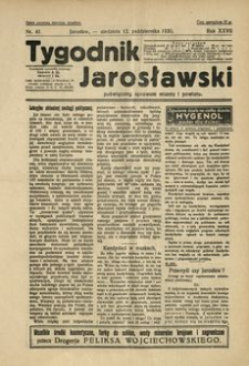 Tygodnik Jarosławski : poświęcony sprawom miasta i powiatu. 1930, R. 27, nr 41 (październik)