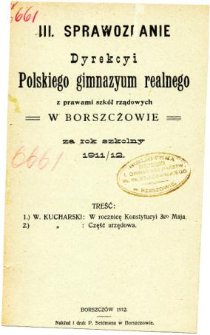 Sprawozdanie Dyrekcyi Polskiego Gimnazyum Realnego z prawami szkół rządowych w Borszczowie za rok szkolny 1911/12