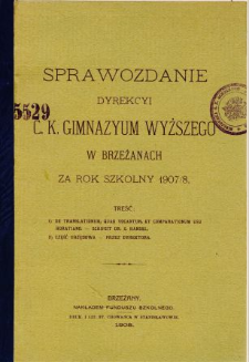 Sprawozdanie Dyrekcyi C. K. Gimnazyum Wyższego w Brzeżanach za rok szkolny 1907/08