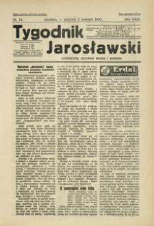 Tygodnik Jarosławski : poświęcony sprawom miasta i powiatu. 1932, R. 29, nr 14 (kwiecień)