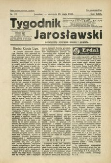 Tygodnik Jarosławski : poświęcony sprawom miasta i powiatu. 1932, R. 29, nr 22 (maj)