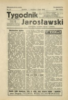 Tygodnik Jarosławski : poświęcony sprawom miasta i powiatu. 1932, R. 29, nr 27 (lipiec)
