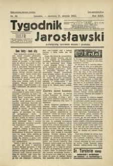 Tygodnik Jarosławski : poświęcony sprawom miasta i powiatu. 1932, R. 29, nr 34 (sierpień)