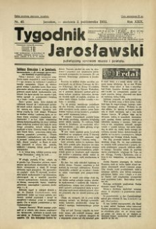 Tygodnik Jarosławski : poświęcony sprawom miasta i powiatu. 1932, R. 29, nr 40 (październik)