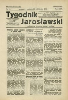 Tygodnik Jarosławski : poświęcony sprawom miasta i powiatu. 1932, R. 29, nr 44 (październik)